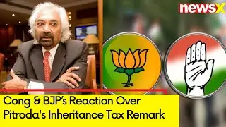 Row Over Sam Pitroda's Inheritance Tax Remark | Congress & BJP Leaders React | NewsX