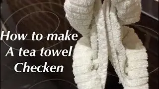 How to make a tea towel chicken