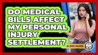Do Medical Bills Affect My Personal Injury Settlement?