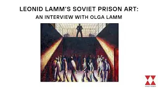 Leonid Lamm&rsquo;s Soviet Prison Art: An Interview with Olga Lamm