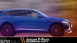 Документальный фильм о суперкомпиляции внедорожника Jaguar F-Pace &mdash; часть 3