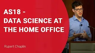 #AS18 - Data Science at the Home Office, Rupert Chaplin