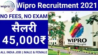 Wipro Recruitment 2021 | Salary ₹45,000 | Final Year Eligible | Latest Jobs 2020 | Graduate Apply