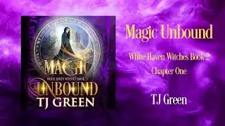 Magic Unbound, White Haven Witches Book 2, First Chapter