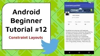 Android Beginner Tutorial #12 - Constraint Layouts [Building a Twitter Layout]