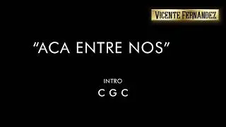 Acá Entre Nos Vicente Fernandez (Letra & Acordes)