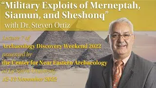 Archaeology Discovery Weekend 2022 Lecture 7 - Military Exploits of Merneptah, Siamun, and Sheshonq