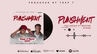 PUNISHMENT _Dekah Boy ft _Master Kimbo (Official Audio Mp3.)