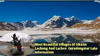 Sikkim Update | North Sikkim gurudumar lake Information |  Lachen | Gurudongmar Lake