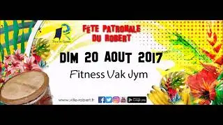 F&Ecirc;TE PATRONALE DU ROBERT : Fitness VAK JYM - dimanche 20 ao&ucirc;t 2017