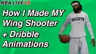 How i made my Wing Shooter + How to get dribble animations in NBA live 19