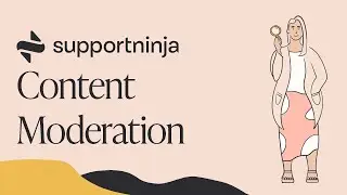 Content Moderation with SupportNinja | Solutions Series