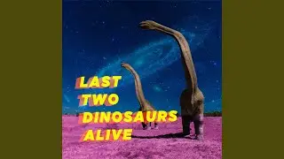 Last Two Dinosaurs Alive