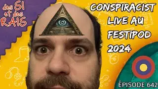 &Eacute;p. 642 | Conspiracist (LIVE au FestiPod 2024) | Des si et des rais