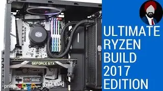 Ultimate Ryzen PC Build - 2017 | Best Upgrade EVER !!!