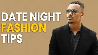 Best Date Night Fashion Tips Every Man Should Know