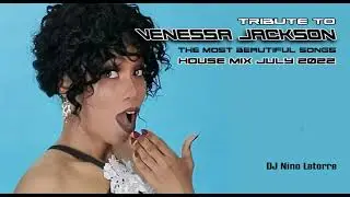 Tribute to Venessa Jackson The Most Beautiful Songs House Mix July 2022