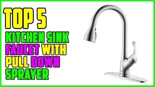 TOP 5 Best Kitchen Sink Faucet with Pull Down Sprayer 2026