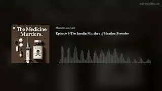 Episode 3- The Insulin Murders of Heather Pressdee
