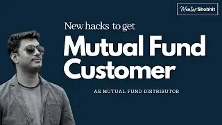 How to get customer for Mutual Fund investment?