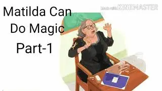 Matilda Can Do Magic Part-1|Class-6|Gulmohar book