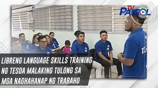 Libreng language skills training ng TESDA malaking tulong sa mga naghahanap ng trabaho | TV Patrol