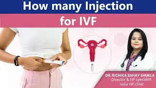 How Many Injections for IVF Treatment? Dr. Richika Sahay Shukla | India IVF Clinic