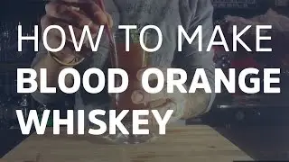 How To Make Blood Orange Whiskey - How To Make Cocktails