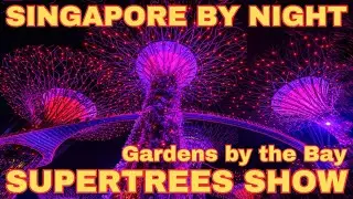 SINGAPORE by night - Gardens by the Bay light show - SUPERTREES SHOW - DO NOT MISS IT!