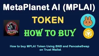 How to Buy MetaPlanet AI (MPLAI) Token Using BNB and PancakeSwap On Trust Wallet