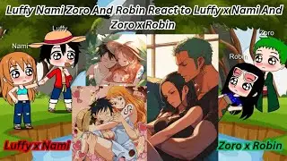Luffy Nami Zoro And Robin React to Luffy x Nami And Zoro x Robin || Straw Hats React to ships love 💕