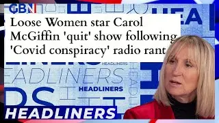 Loose Women star Carol McGiffin 'quit' show following 'Covid conspiracy' radio rant 🗞 Headliners