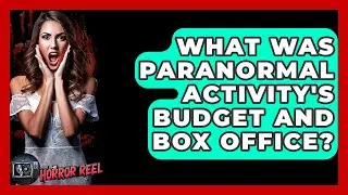 What Was Paranormal Activity's Budget And Box Office? - The Horror Reel