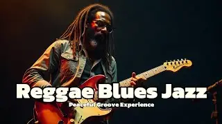 Reggae Blues Jazz &bull; Peaceful Groove Experience