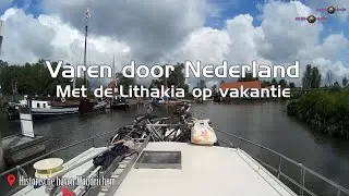 #Varen door Nederland met de Lithakia op vakantie | Rondje Nederland in 30 minuten | #Boattrip