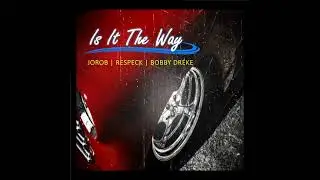 Is It The Way- JoRob