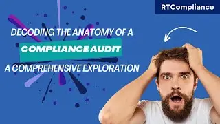 Decoding the Anatomy of a Compliance Audit: A Comprehensive Exploration