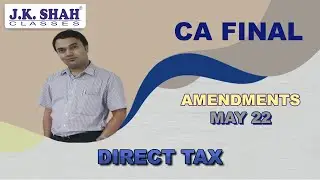 CA Final | Amendments May 22 | Direct Tax