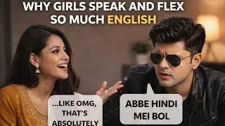 Why Girls Speak and Flex So Much English