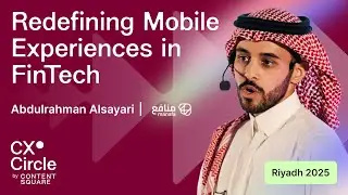 Redefining Mobile Experiences in FinTech: Elevating UX and Building Trust | CX Circle Riyadh 2025