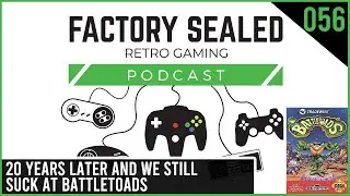 Factory Sealed Retro Gaming Podcast Ep. 56: 20 Years later and We Still Suck at Battletoads