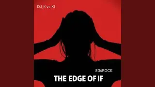 The Edge Of If (80sROCK)
