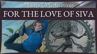 Mantra Meditation For The Love of Shiva