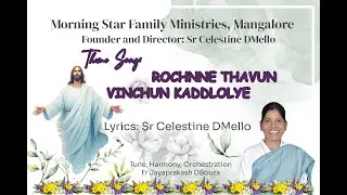 ROCHNNE THAVUN VINCHUN KADDLOLYE | Theme Song: Morning Star Family Ministries | Sr Celestine DMello
