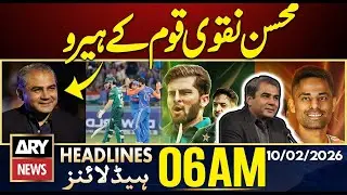 Mohsin Naqvi - The Nation&rsquo;s Hero |  || ARY News 6 AM Headlines || 10th Feb 2026