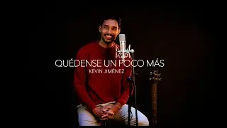Quédense Un Poco Más -- Kevin Jimenez