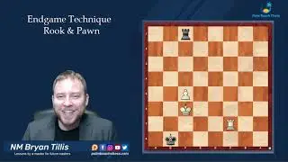 Chess Endgame Technique with NM Bryan Tillis: Rook and Pawn 3