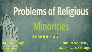 Lesson -25 : Problems of Religious Minorities in India