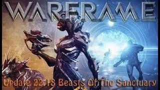 Warframe - Update 22.18.0: Beasts of the Sanctuary