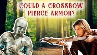 Did Crossbows Really Pierce Plate Armor?